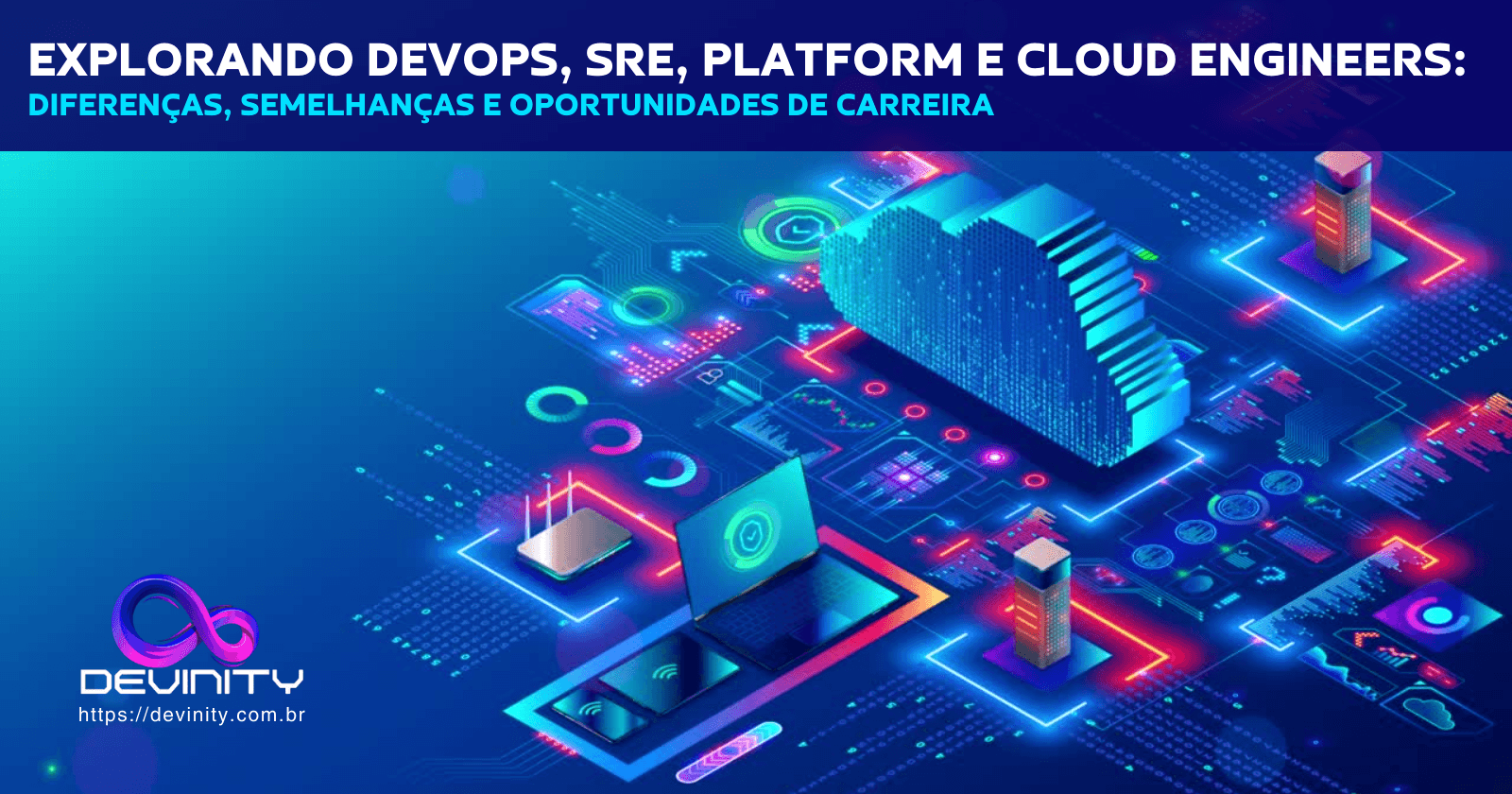 Explorando DevOps, SRE, Platform e Cloud Engineers: Diferenças, Semelhanças e Oportunidades de Carreira